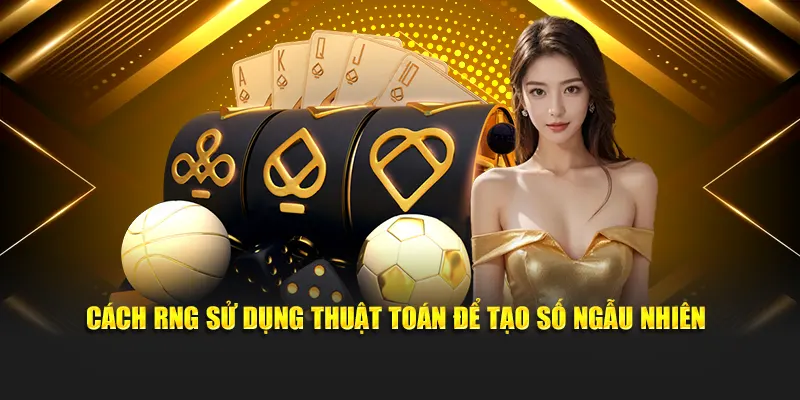 Cách RNG sử dụng thuật toán để tạo số ngẫu nhiên