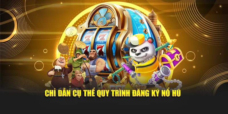 Chỉ dẫn cụ thể quy trình đăng ký Nohu