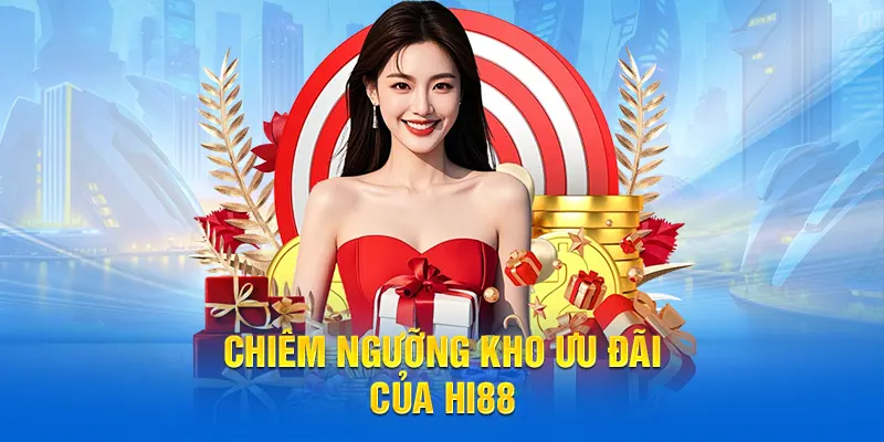 Chiêm ngưỡng kho ưu đãi của HI88