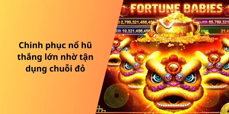 Chinh phục nổ hũ thắng lớn nhờ tận dụng chuỗi đỏ