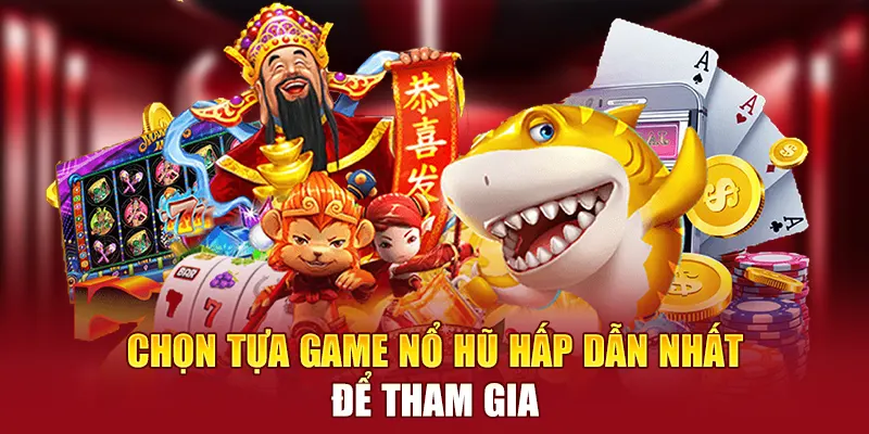 Chọn tựa game Nohu hấp dẫn nhất để tham gia
