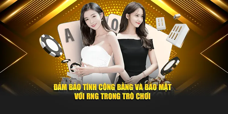 Đảm bảo tính công bằng và bảo mật với RNG trong trò chơi