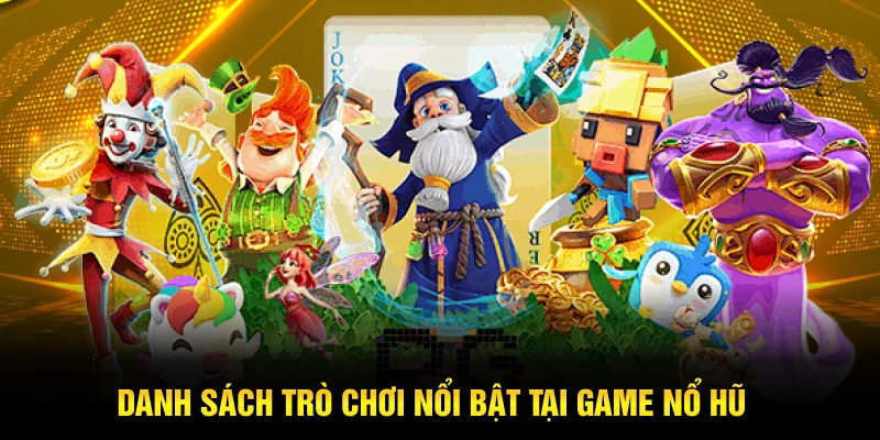 Các trò chơi nổ hũ nổi bật