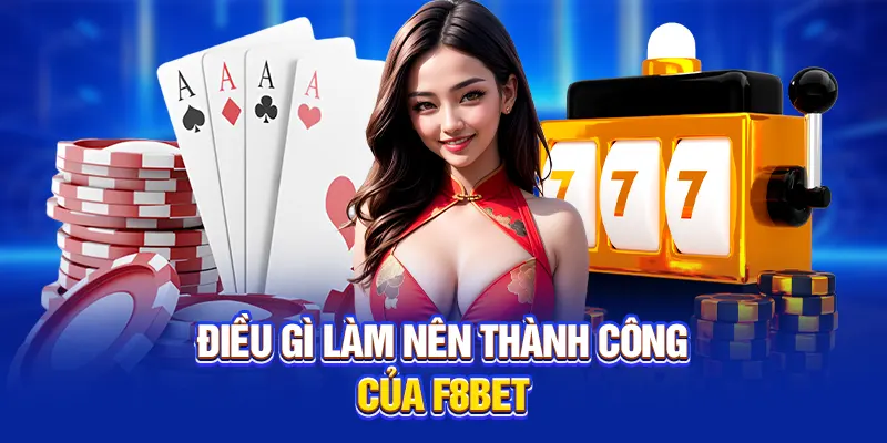 Điều gì làm nên thành công của F8BET