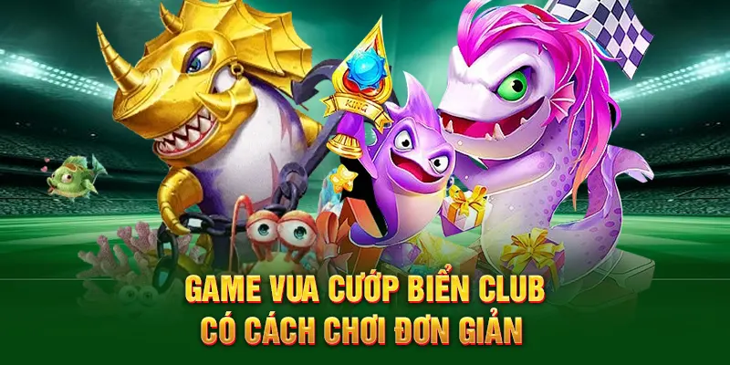Game Vua cướp biển Club có cách chơi đơn giản