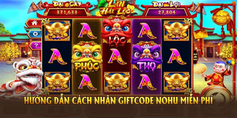 Hướng dẫn cách nhận Giftcode Nohu miễn phí