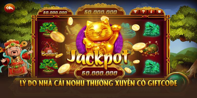 Lý do nhà cái Nohu thường xuyên có Giftcode