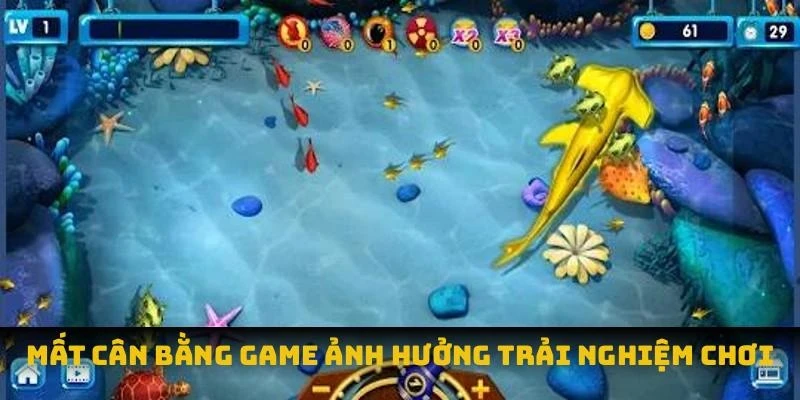 Mất cân bằng game ảnh hưởng trải nghiệm chơi