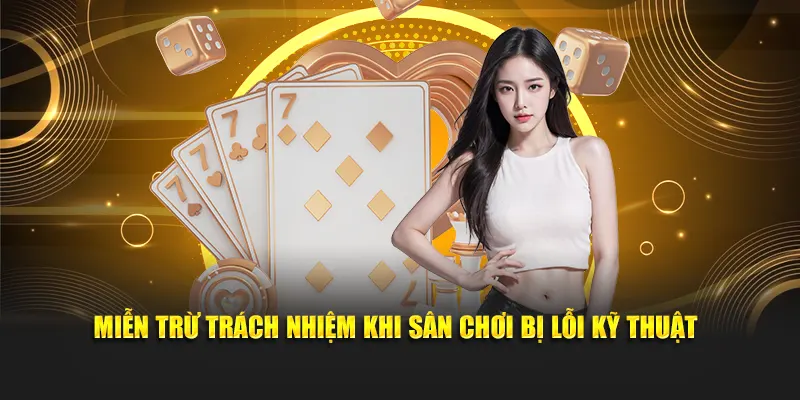 Miễn trừ trách nhiệm khi sân chơi bị lỗi kỹ thuật
