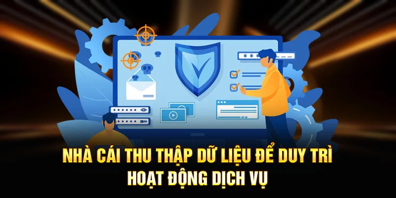 Nhà cái thu thập dữ liệu để duy trì hoạt động dịch vụ