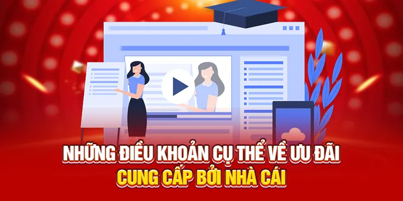 Những điều khoản cụ thể về ưu đãi cung cấp bởi nhà cái