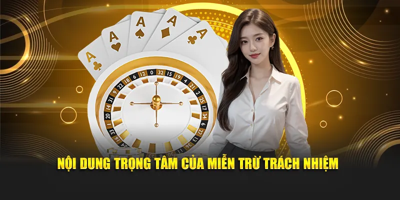 Nội dung trọng tâm của miễn trừ trách nhiệm