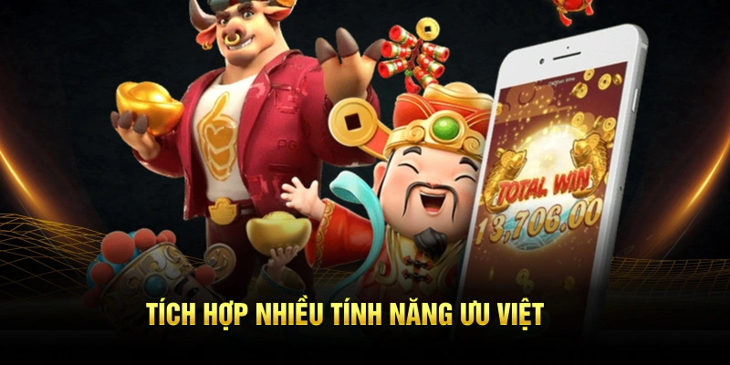 Tích hợp nhiều tính năng ưu việt