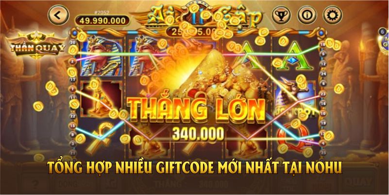 Tổng hợp nhiều Giftcode mới nhất tại Nohu